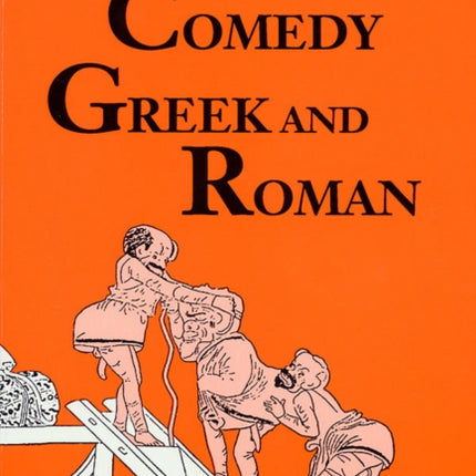 Classical Comedy Greek and Roman Six Plays