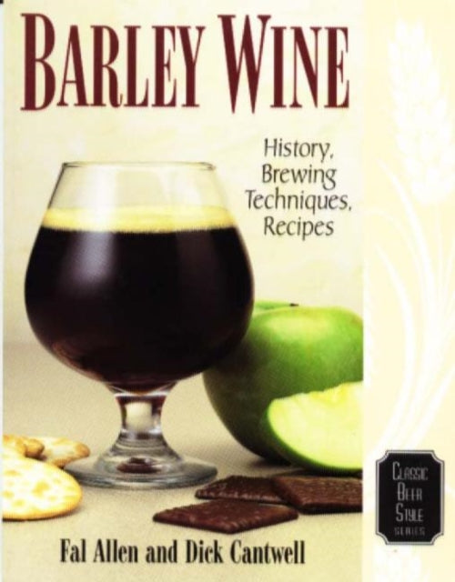 Barley Wine: History, Brewing Techniques, Recipes