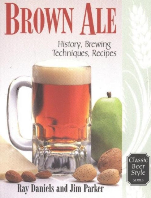 Brown Ale: History, Brewing Techniques, Recipes