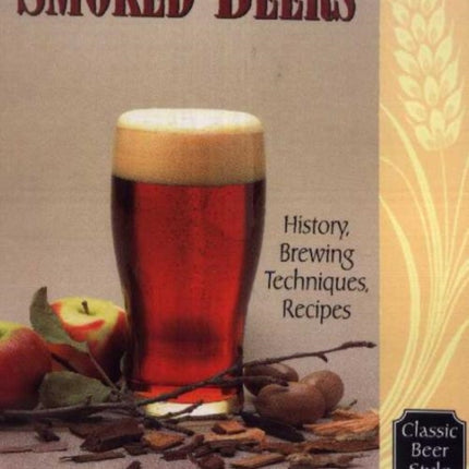 Smoked Beers: History, Brewing Techniques, Recipes