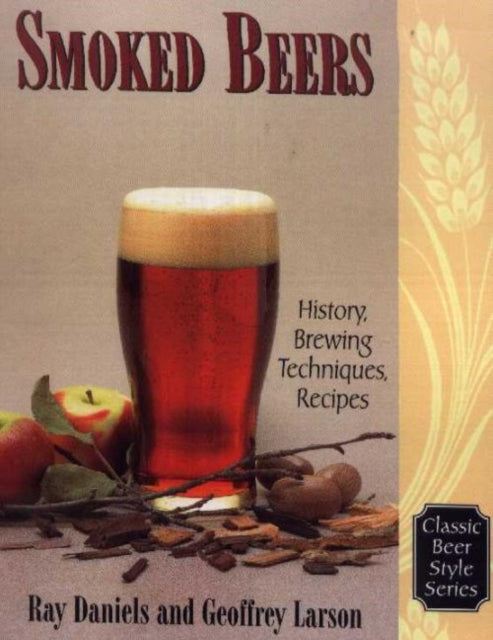 Smoked Beers: History, Brewing Techniques, Recipes