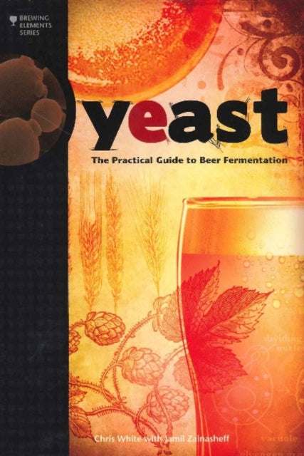 Yeast: The Practical Guide to Beer Fermentation