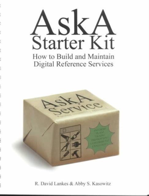 The AskA Starter Kit: How to Build and Maintain Digital Reference Services