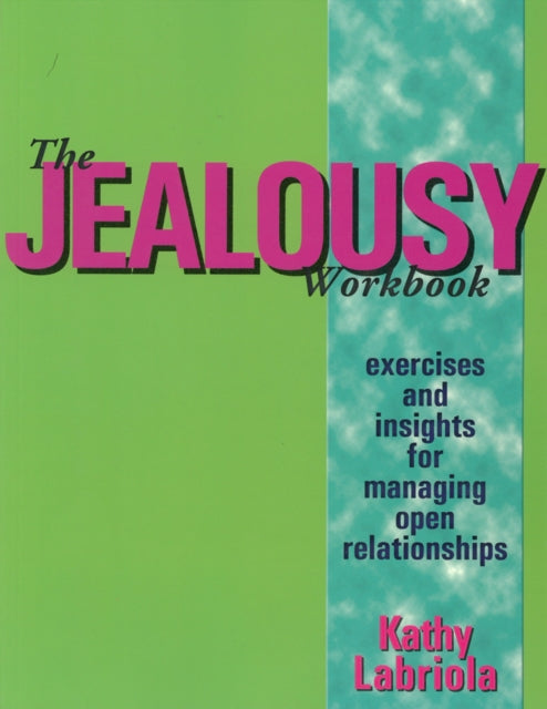 The Jealousy Workbook: Exercises and Insights for Managing Open Relationships