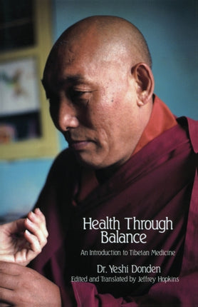 Health through Balance An Introduction to Tibetan Medicine