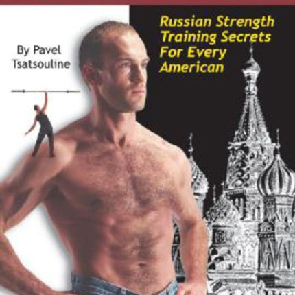 Power to the People!: Russian Strength Training Secrets for Every American