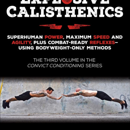 Explosive Calisthenics Convict Conditioning