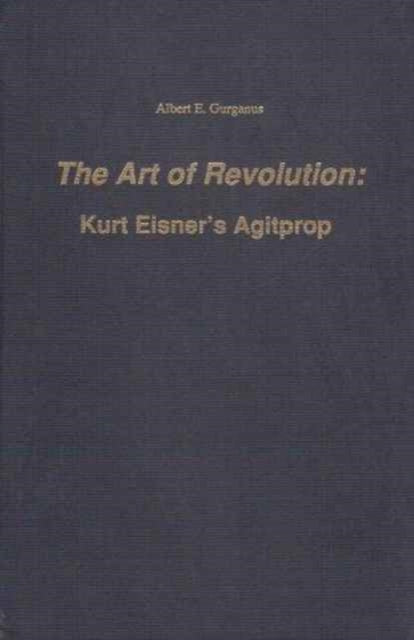 The Art of Revolution: Kurt Eisner's Agitprop