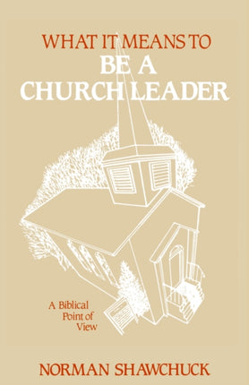 What It Means To Be A Church Leader A Biblical Point of View