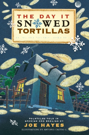 The Day It Snowed Tortillas / El día que nevó tortilla: Folk Tales Retold by Joe Hayes