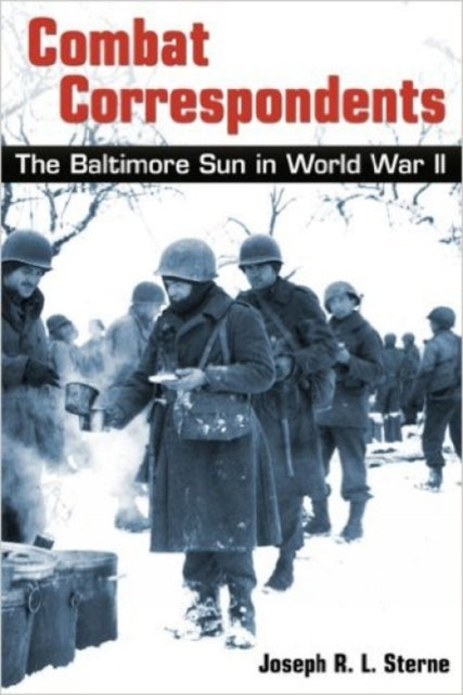 Combat Correspondents – The Baltimore Sun in World War II