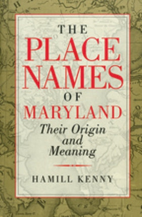 The Place Names of Maryland  Their Origin and