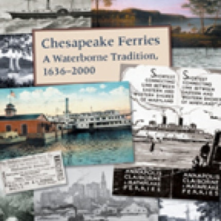 Chesapeake Ferries – A Waterborne Tradition, 1636–2000