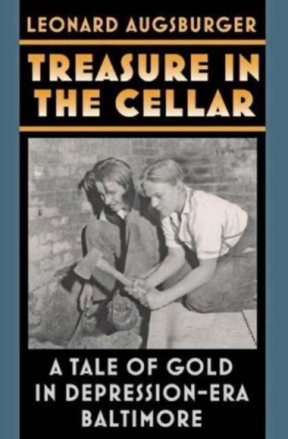 Treasure in the Cellar – A Tale of Gold in Depression–Era Baltimore