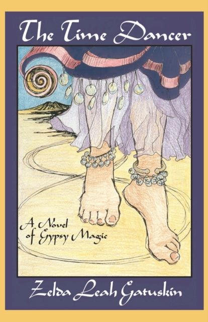 The Time Dancer A Novel of Gypsy Magic 1 Spiral