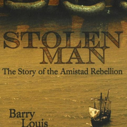 Stolen Man The Story of the Amistad Rebellion