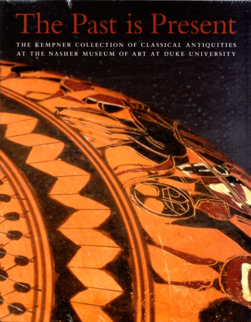 The Past is Present: The Kempner Collection of Classical Antiquities at the Nasher Museum