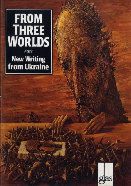 From Three Worlds: New Writing from Ukraine