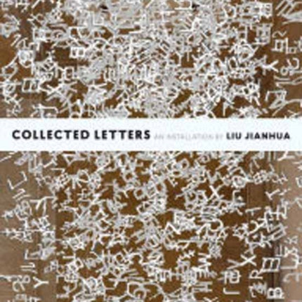 Collected Letters An Installation by Liu Jianhua