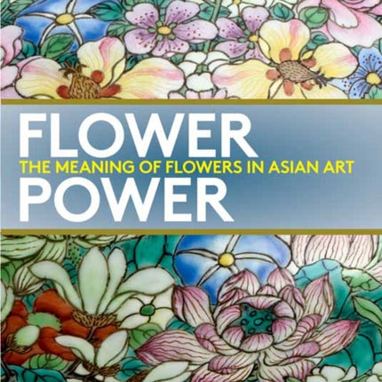 Flower Power The Meaning of Flowers in Asian Art
