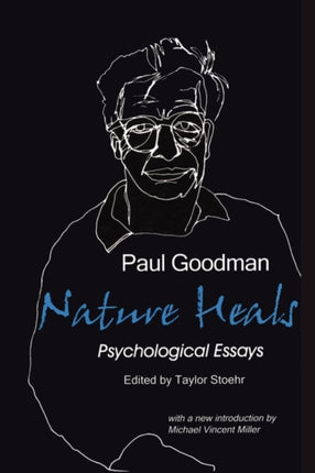 Nature Heals The Psychological Essays of Paul Goodman