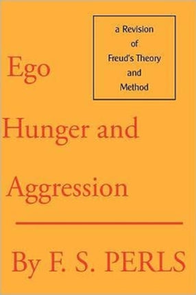 Ego Hunger and Aggression A Revision of Freuds Theory and Method