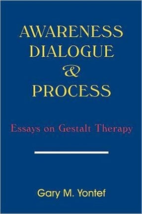 Awareness Diaglogue and Process Essays on Gestalt Therapy