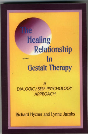 The Healing Relationship in Gestalt Therapy A Dialogic  SelfPsychology Approach