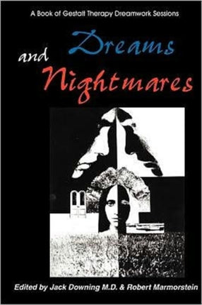 Dreams and Nightmares A Book of Gestalt Therapy Sessions