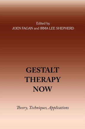 Gestalt Therapy Now Theory Techniques Applications