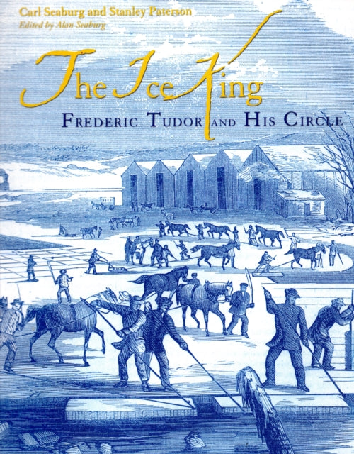 The Ice King: Frederic Tudor and His Circle