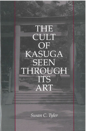 The Cult of Kasuga Seen Through Its Art