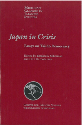Japan in Crisis  Essays on Taisho Democracy