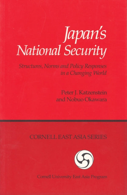 Japan's National Security: Structures, Norms and Policy Responses in a Changing World