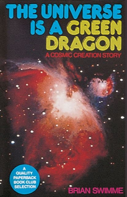 The Universe Is a Green Dragon: A Cosmic Creation Story