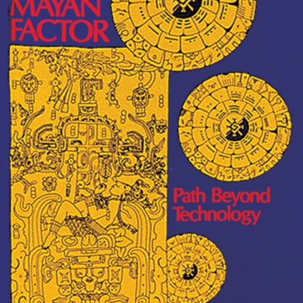 The Mayan Factor: Path Beyond Technology