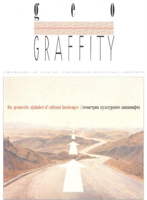 Geograffity: Explorations of Physical, Cultural & Intellectual Landscapes