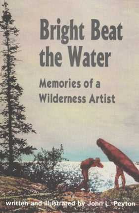 Bright Beat the Water: Memories of a Wilderness Artist