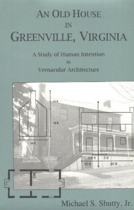 Old House in Greenville: A Study of Human Intention in Vernacular Architecture