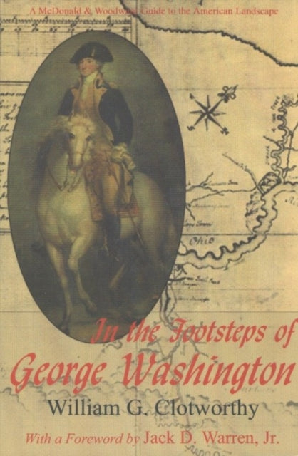 In the Footsteps of George Washington: A Guide to Sites Commemorating Our First President