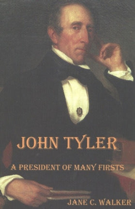 John Tyler: A President of Many Firsts