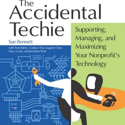 Accidental Techie: Supporting, Managing, and Maximizing Your Nonprofit's Technology