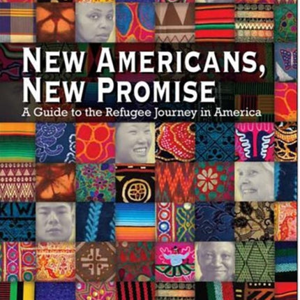 New Americans, New Promise: A Guide to the Refugee Journey in America