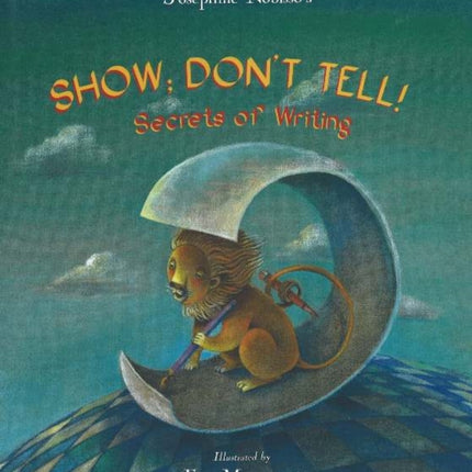 Show; Don't Tell!: Secrets of Writing