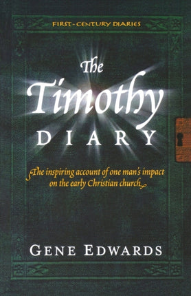 The Timothy Diary The inspiring account of one mans impact on the early Christian church First Century Diaries