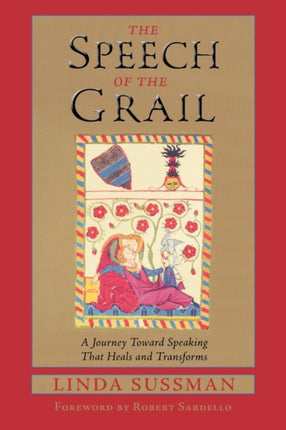 The Speech of the Grail A Journey Towards Speaking That Heals and Transforms Studies in Imagination