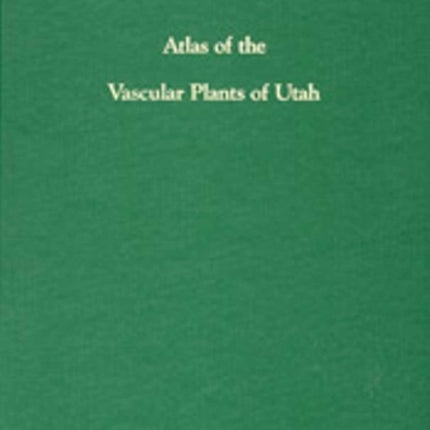Atlas Of Vascular Plants Of Utah