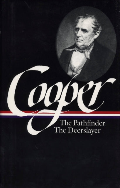 James Fenimore Cooper: The Leatherstocking Tales Vol. 2 (LOA #27): The Pathfinder / The Deerslayer