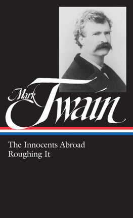 Mark Twain: The Innocents Abroad, Roughing It (LOA #21)