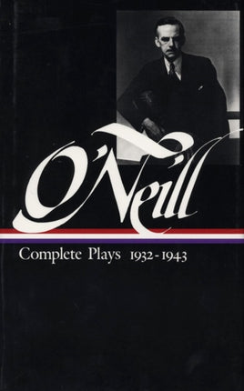 Eugene ONeill Complete Plays Vol. 3 19321943 LOA